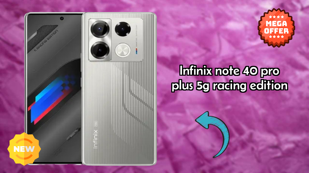 Infinix Note 40 Pro Plus 5G Racing Edition Complete Review: Everything You Need to Know