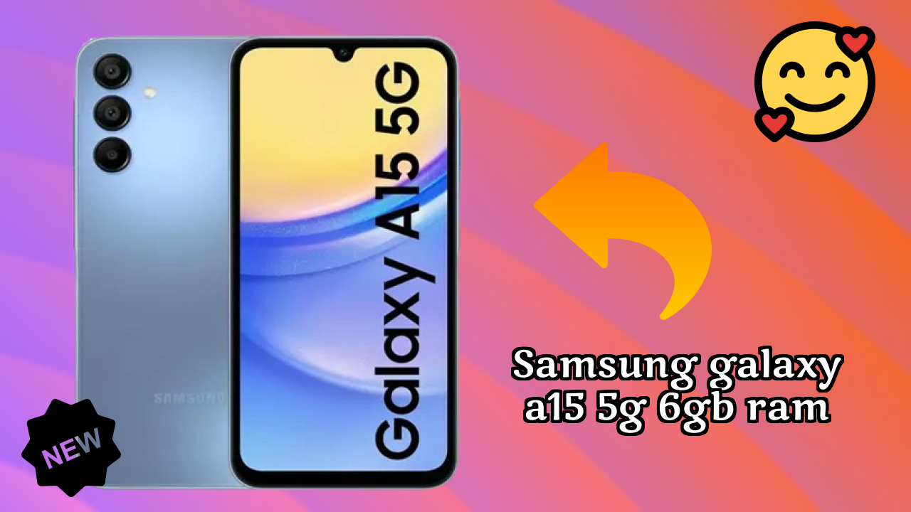 Samsung Galaxy A15 5G 6GB RAM vs Samsung: Which Should You Choose?