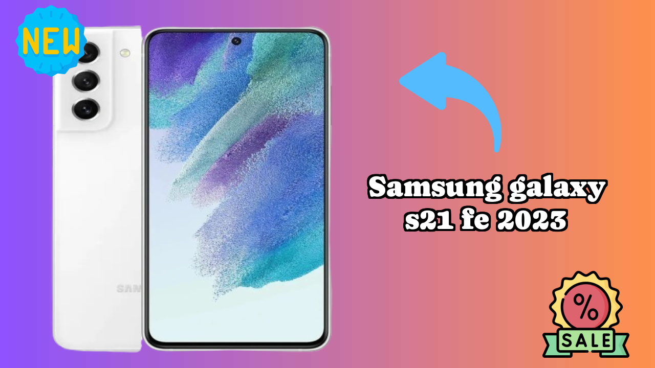 Samsung Galaxy S21 FE 2023 Display Quality: Dynamic AMOLED 2x Explained